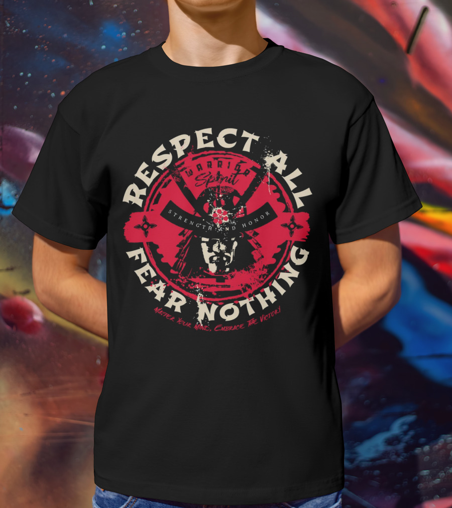 Respect All Fear Nothing Warrior Spirit Strength And Honor Samurai T-Shirt