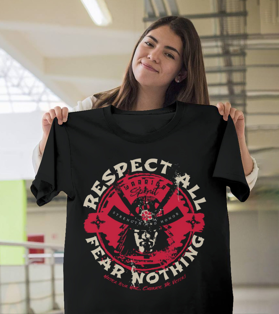 Respect All Fear Nothing Warrior Spirit Strength And Honor Samurai T-Shirt