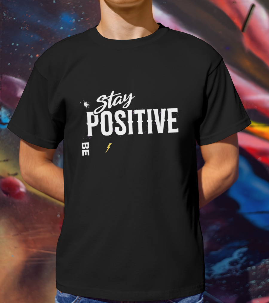 Stay Positive Be Powerful Lightning T-Shirt