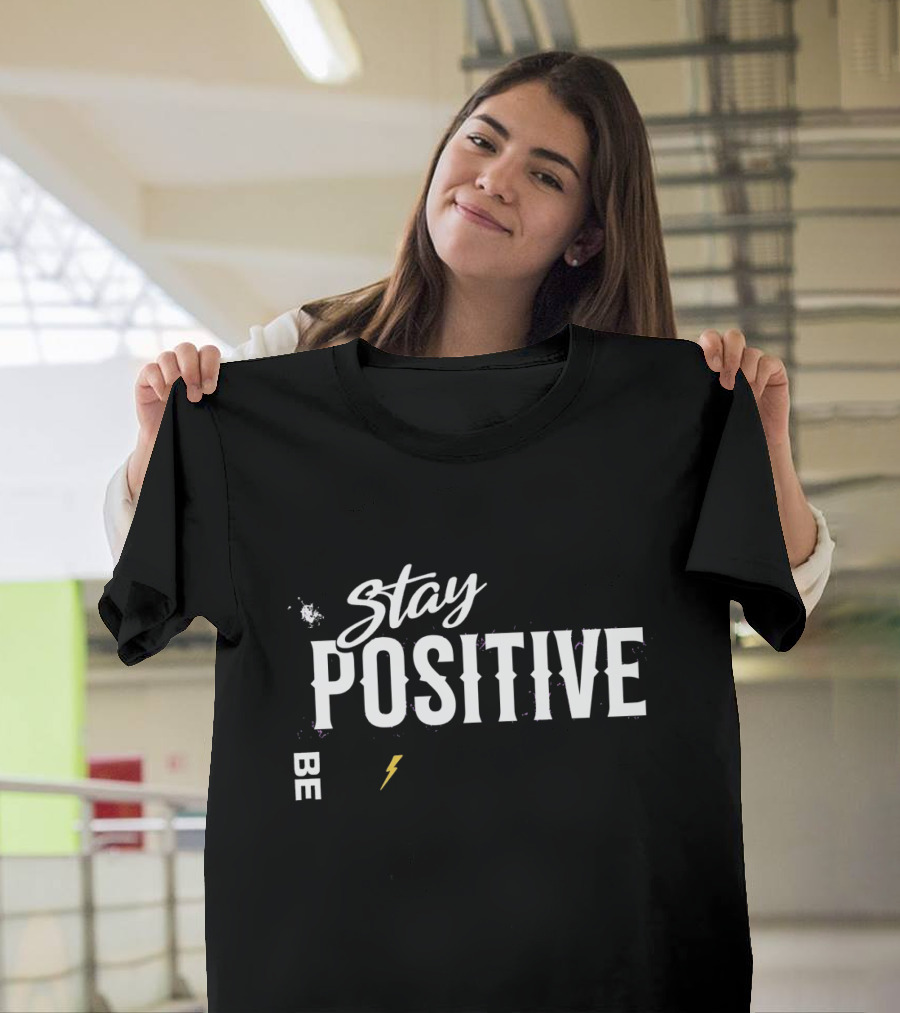 Stay Positive Be Powerful Lightning T-Shirt