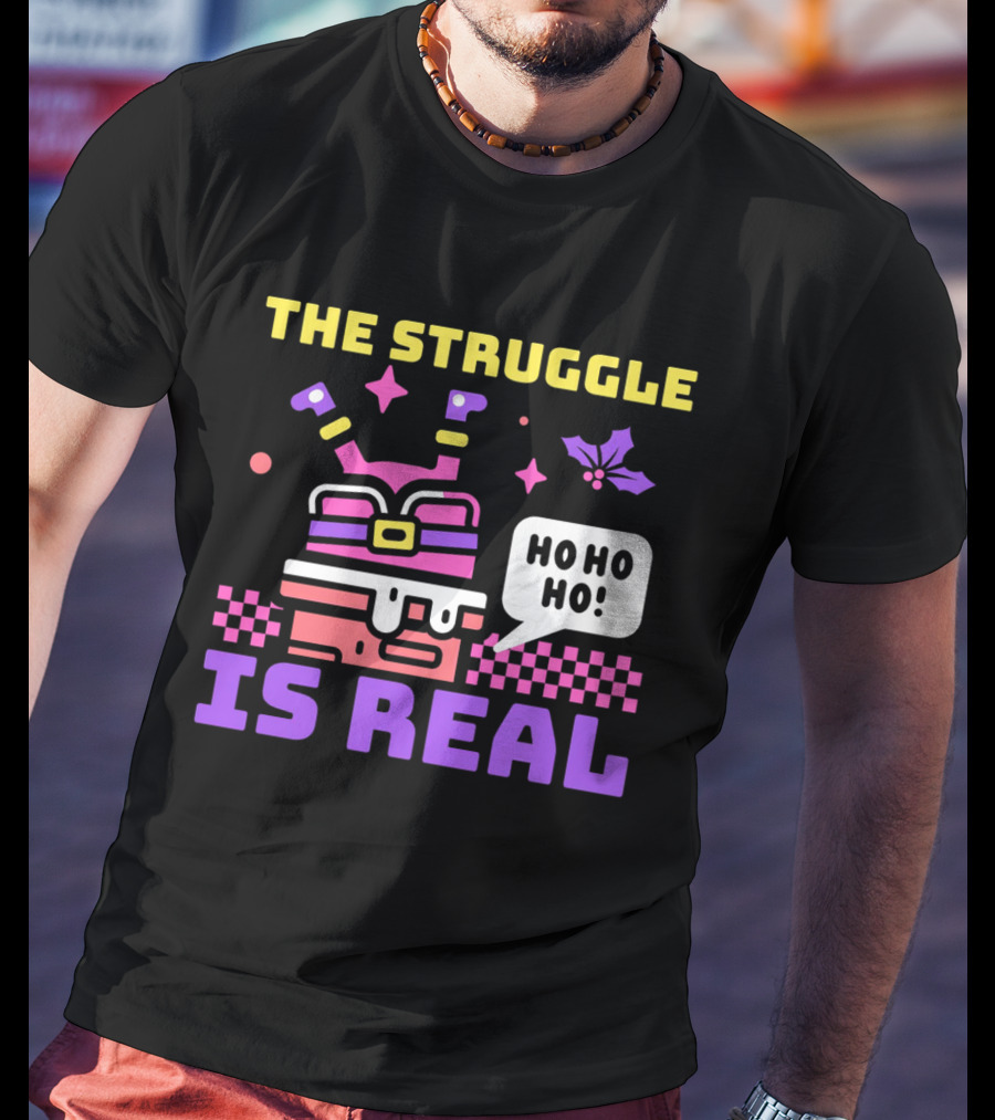The Struggle Is Real Ho Ho Ho Santa Chimney Stuck T-Shirt