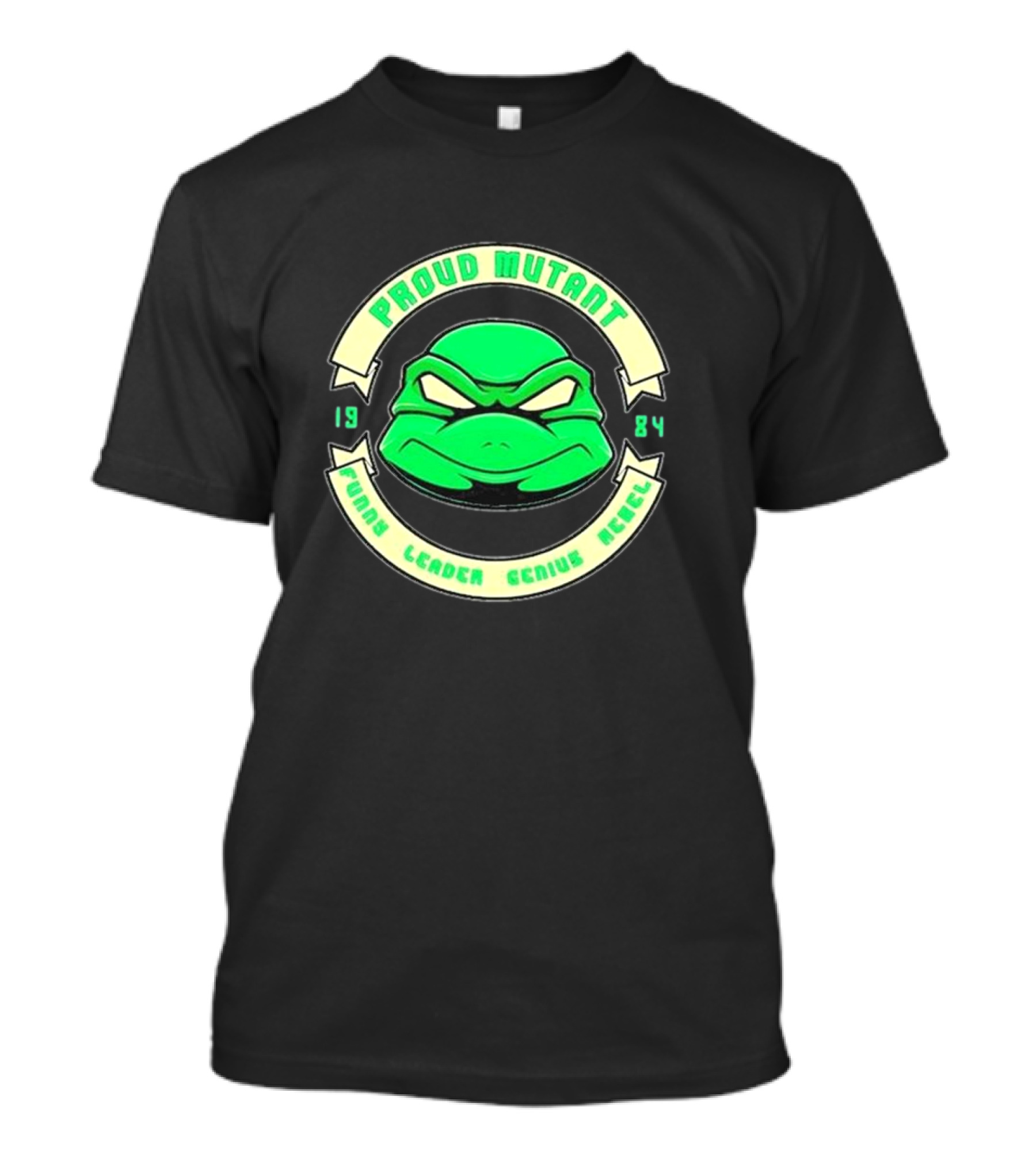 Tmnt Proud Mutant 1984 Funny Leader Genius Rebel T-Shirt