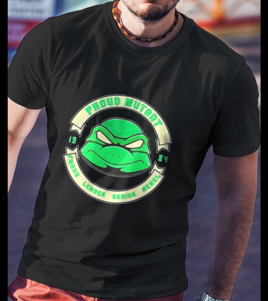 Tmnt Proud Mutant 1984 Funny Leader Genius Rebel T-Shirt