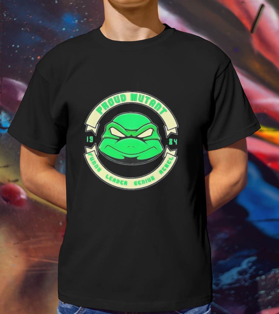 Tmnt Proud Mutant 1984 Funny Leader Genius Rebel T-Shirt