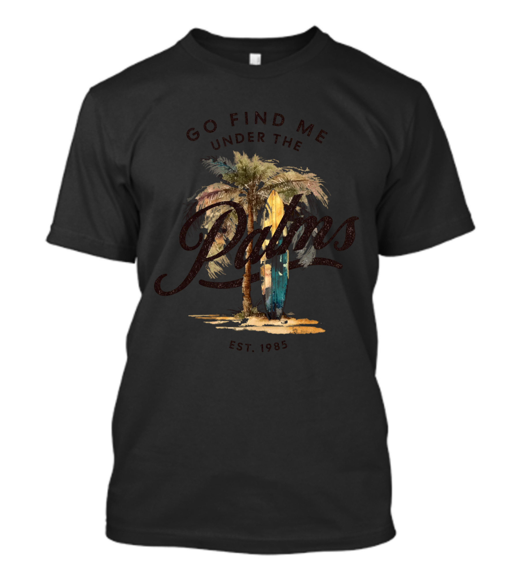 Go Find Me Under The Palms Est. 1985 T-Shirt