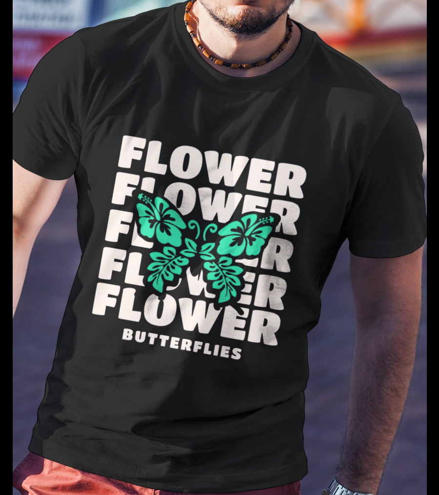 FLOWER BUTTERFLIES FLOWER FLOWER FLOWER FLOWER BUTTERFLIES T-Shirt