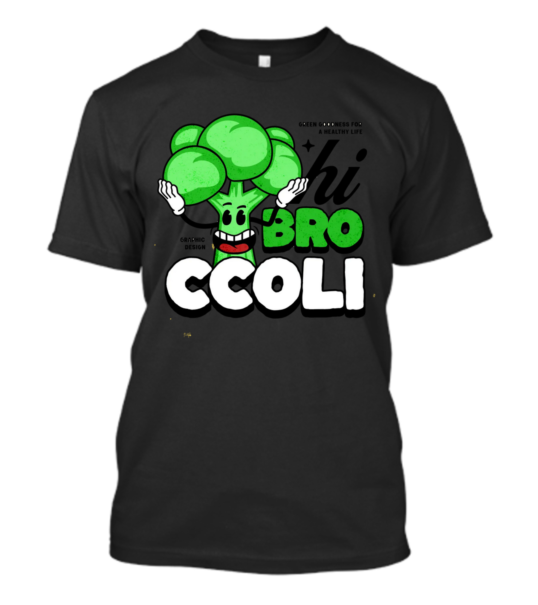 Hi Broccoli Green Goodness For A Healthy Life T-Shirt