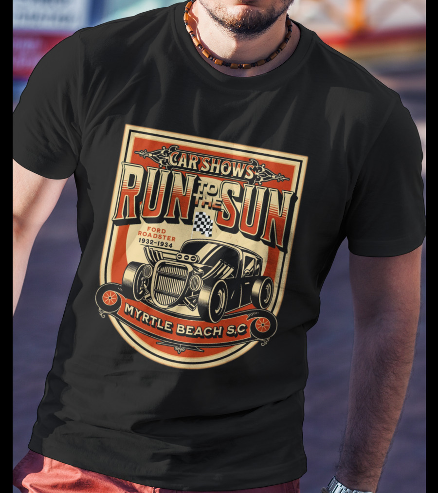 Car Shows Run To The Sun Ford Roadster 1932-1934 Myrtle Beach S.C T-Shirt