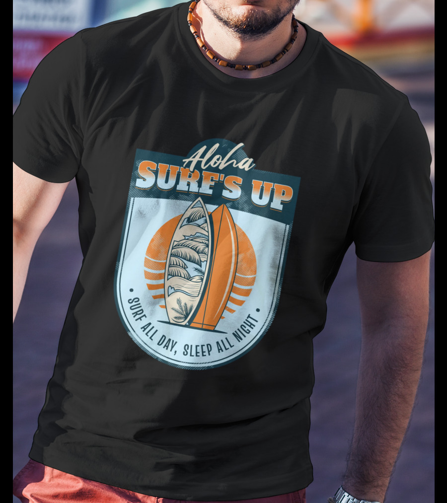 Aloha Surf's Up Surf All Day, Sleep All Night T-Shirt