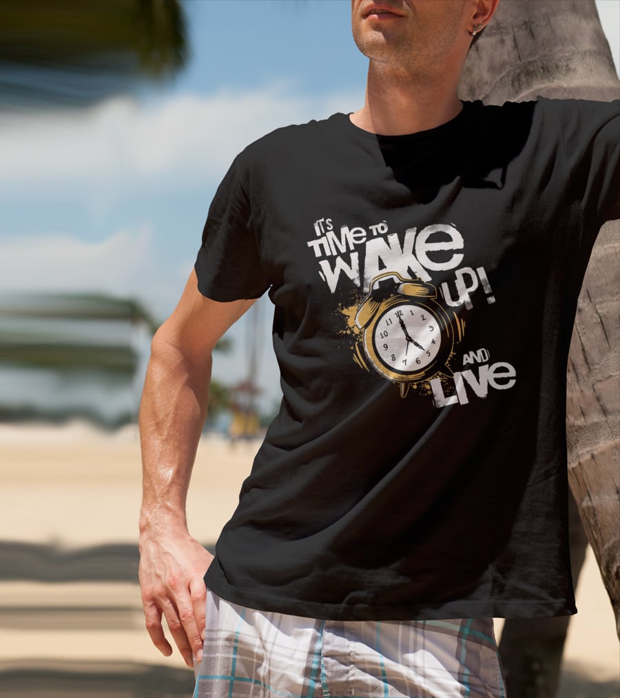 It's Time To Wake Up And Live Clock T-Shirt
