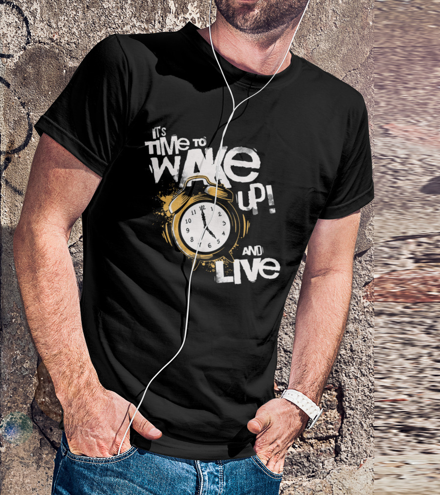 It's Time To Wake Up And Live Clock T-Shirt