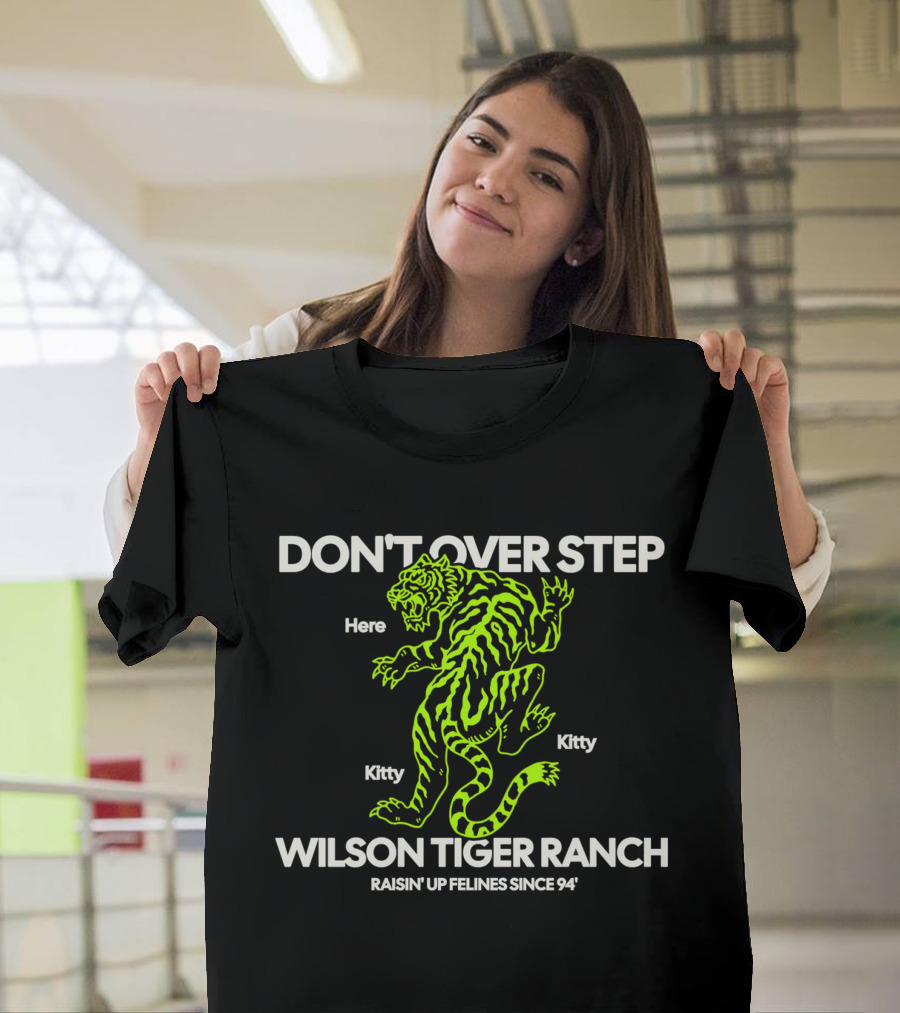 DON'T OVER STEP Wilson Tiger Ranch Raisin' Up Felines Since 94' T-Shirt