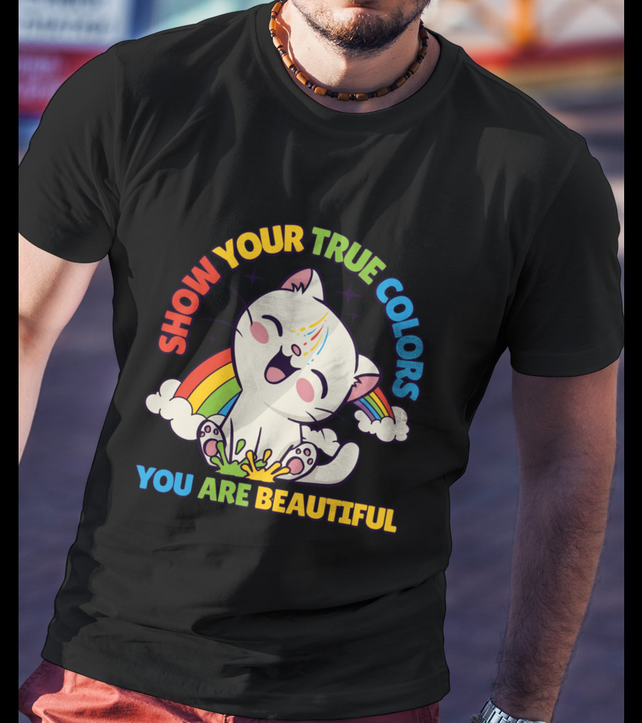 SHOW YOUR TRUE COLORS YOU ARE BEAUTIFUL Cute Cat With Rainbow Elements T-Shirt