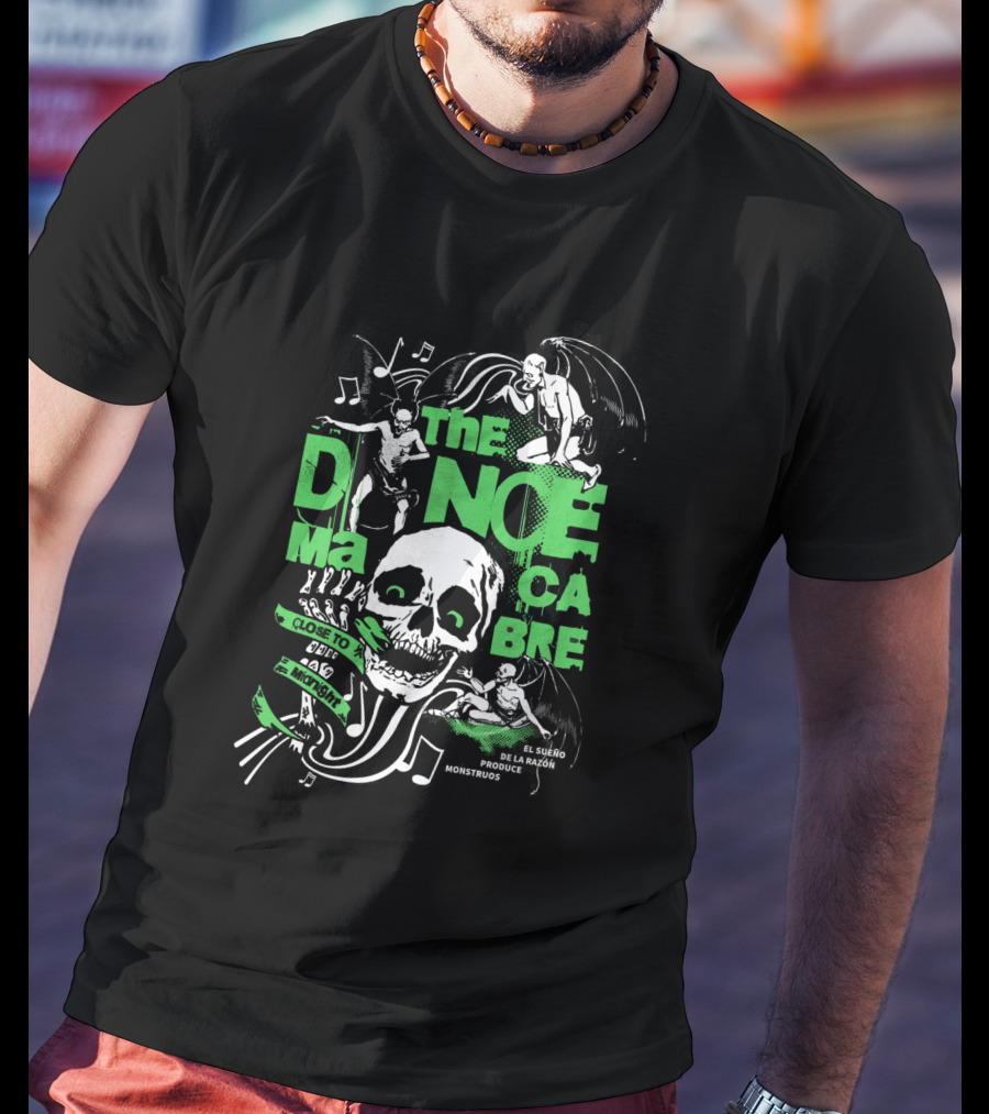 THE DANCE MACABRE EL SUEÑO DE LA RAZÓN PRODUCE MONSTRUOS CLOSE TO THE EDGE AND MIDNIGHT T-Shirt