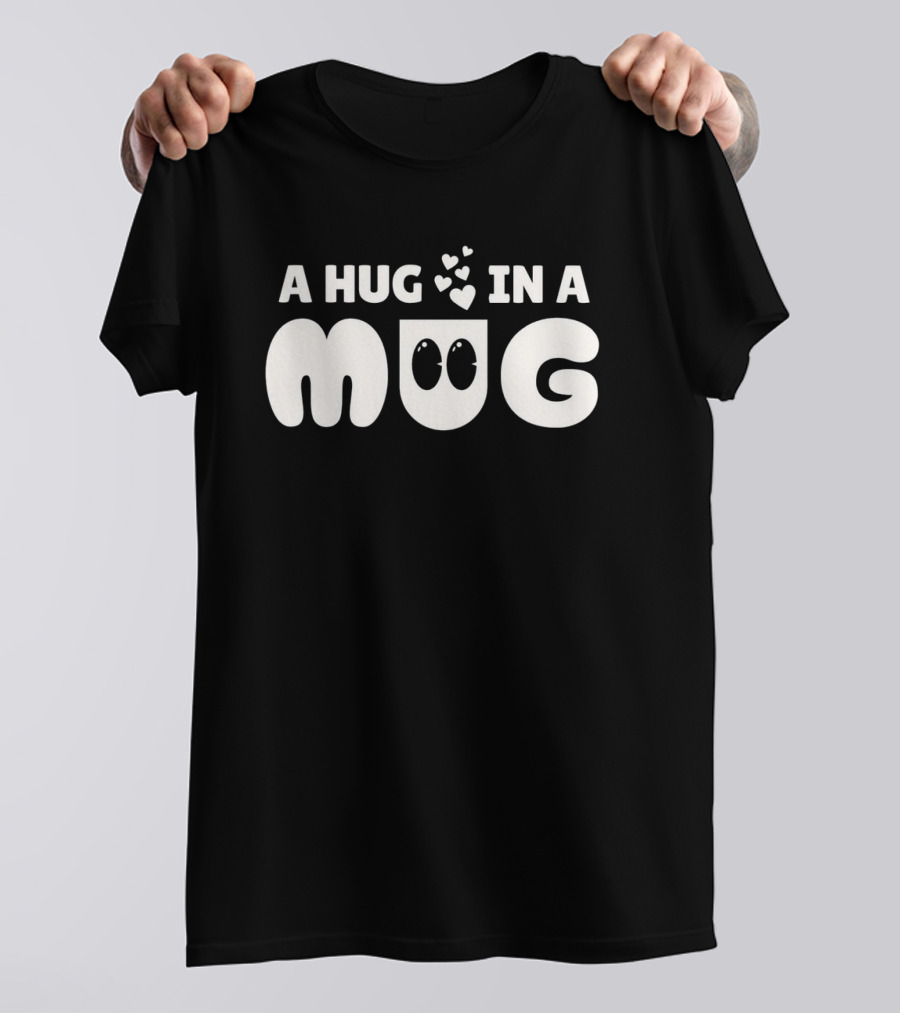 A Hug In A Mug With Cute Cartoon Hearts T-Shirt