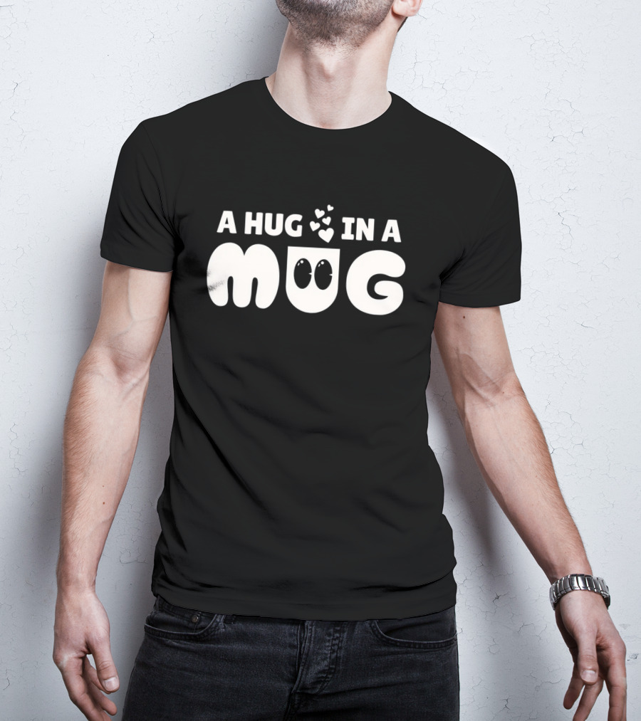 A Hug In A Mug With Cute Cartoon Hearts T-Shirt