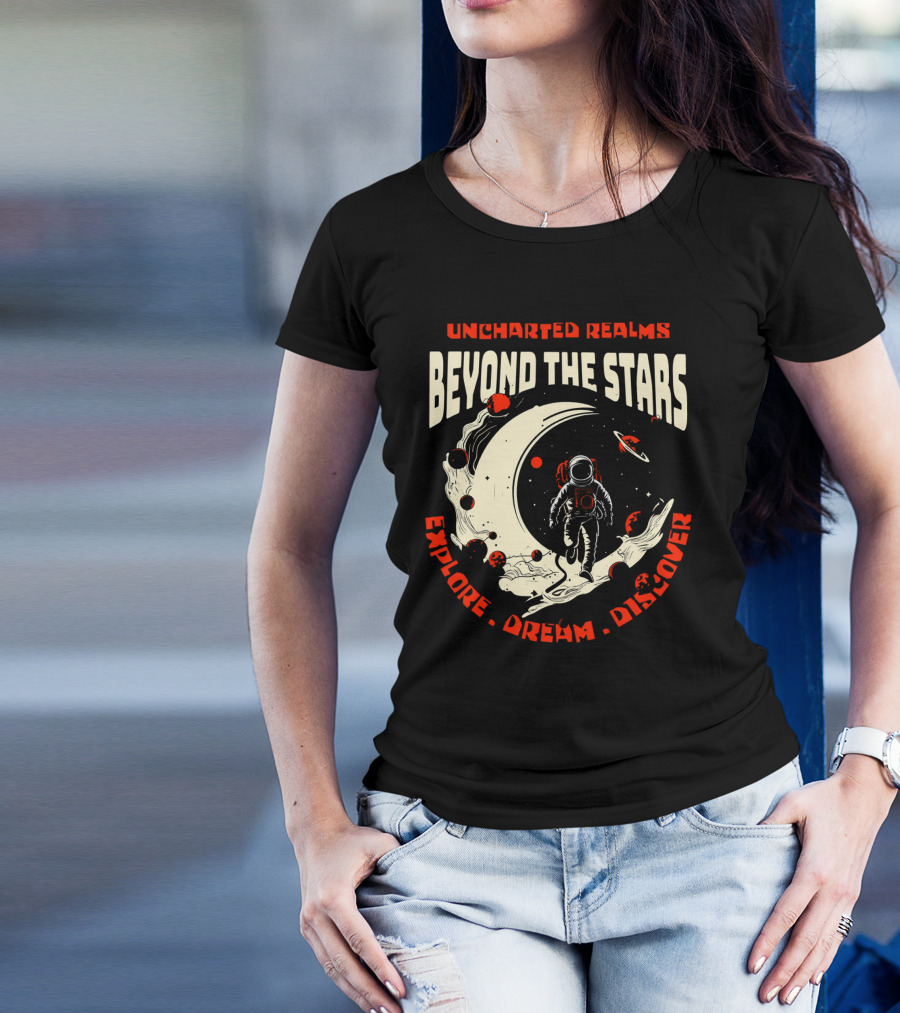 UNCHARTED REALMS BEYOND THE STARS EXPLORE DREAM DISCOVER T-Shirt