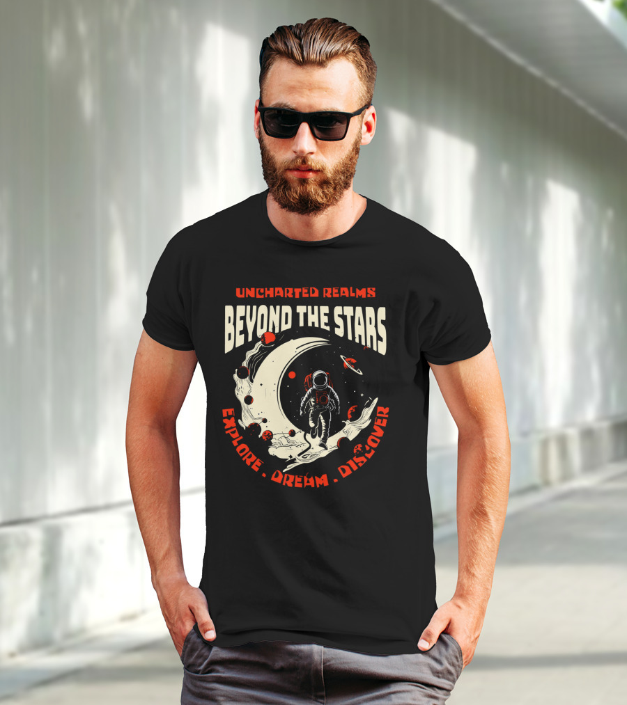 UNCHARTED REALMS BEYOND THE STARS EXPLORE DREAM DISCOVER T-Shirt