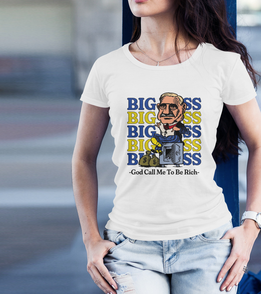 BIG BIG BIG BIG BOSS - God Call Me To Be Rich T-Shirt
