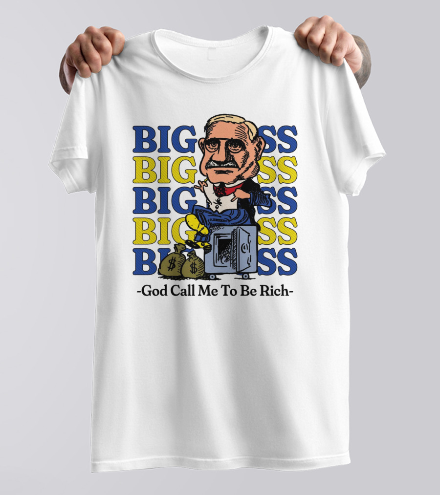 BIG BIG BIG BIG BOSS - God Call Me To Be Rich T-Shirt