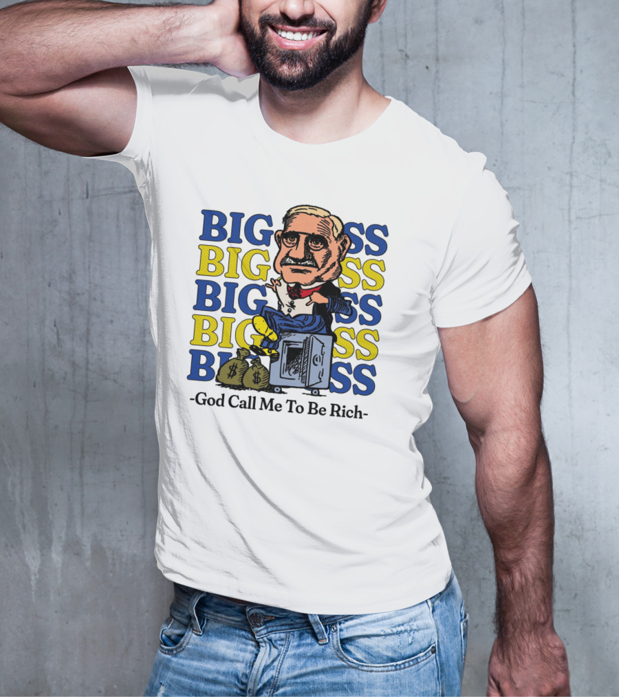 BIG BIG BIG BIG BOSS - God Call Me To Be Rich T-Shirt