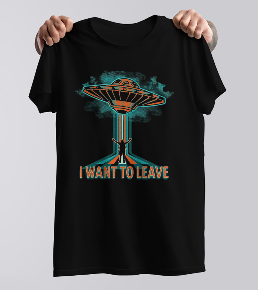 I Want To Leave UFO Beam Alien Abduction T-Shirt