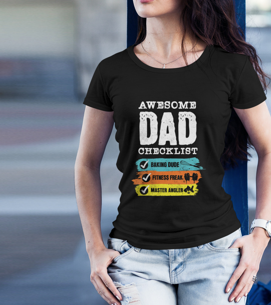 AWESOME DAD CHECKLIST BAKING DUDE FITNESS FREAK MASTER ANGLER T-Shirt