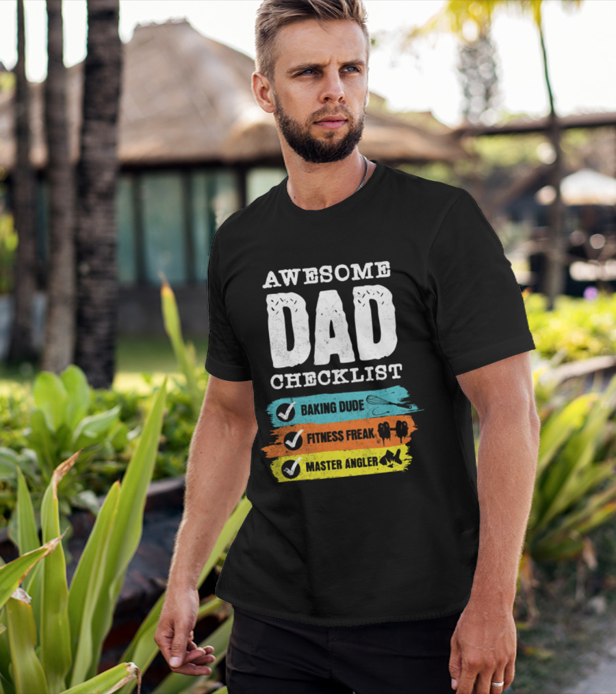 AWESOME DAD CHECKLIST BAKING DUDE FITNESS FREAK MASTER ANGLER T-Shirt