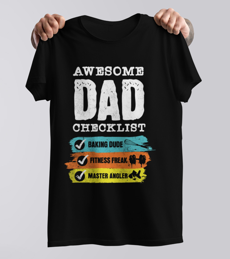 AWESOME DAD CHECKLIST BAKING DUDE FITNESS FREAK MASTER ANGLER T-Shirt