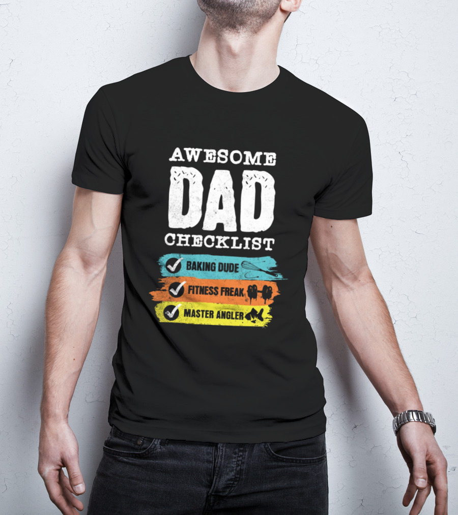 AWESOME DAD CHECKLIST BAKING DUDE FITNESS FREAK MASTER ANGLER T-Shirt