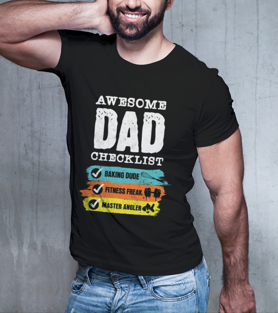 AWESOME DAD CHECKLIST BAKING DUDE FITNESS FREAK MASTER ANGLER T-Shirt
