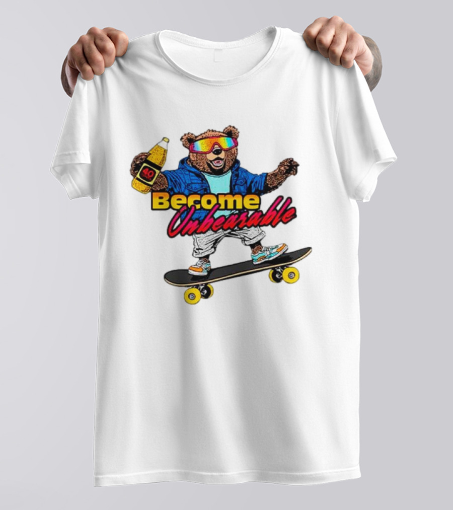 Become Unbearable Skateboard Bear With 40 Ounce T-Shirt
