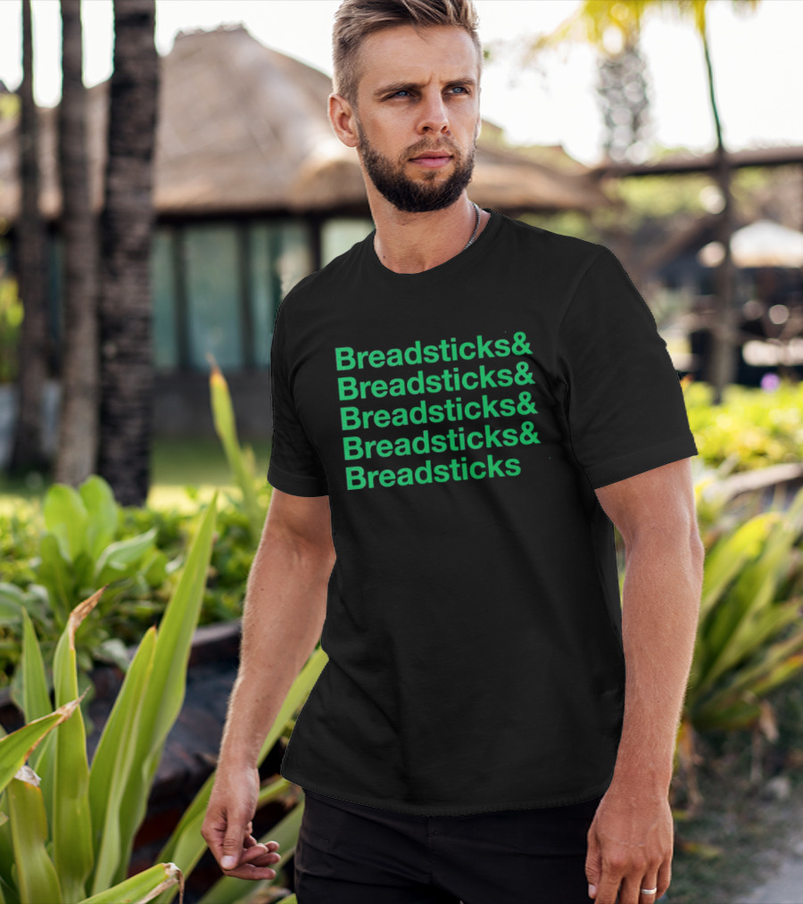 Breadsticks And Breadsticks And Breadsticks And Breadsticks And Breadsticks T-Shirt