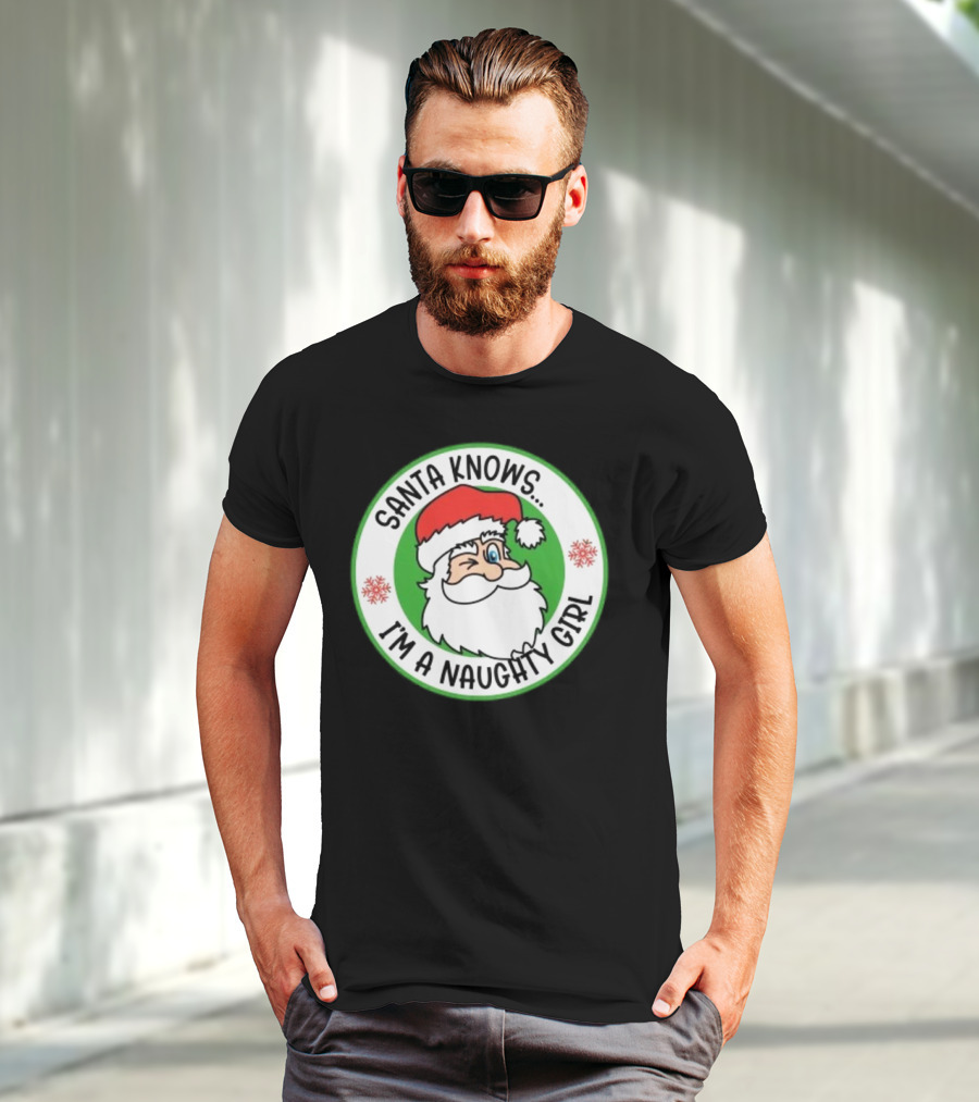 Santa Knows I'm A Naughty Girl Merry Christmas Circle T-Shirt