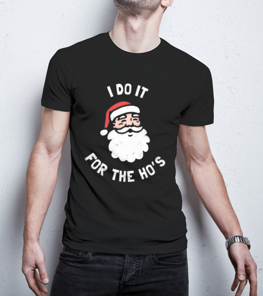 Merry Christmas Santa Claus I Do It For The Ho’s Santa Hat T-Shirt