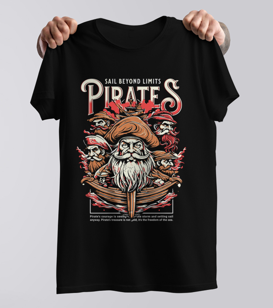 Sail Beyond Limits Pirates Courage Freedom Of The Sea T-Shirt