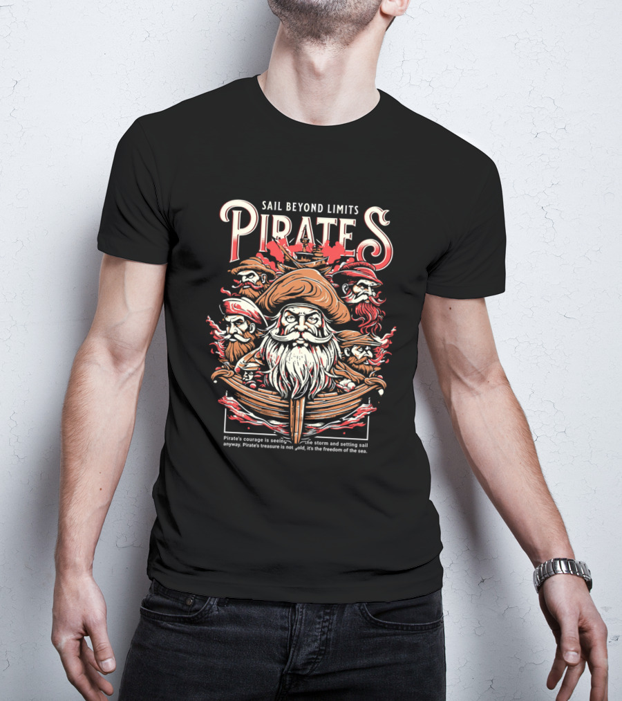 Sail Beyond Limits Pirates Courage Freedom Of The Sea T-Shirt