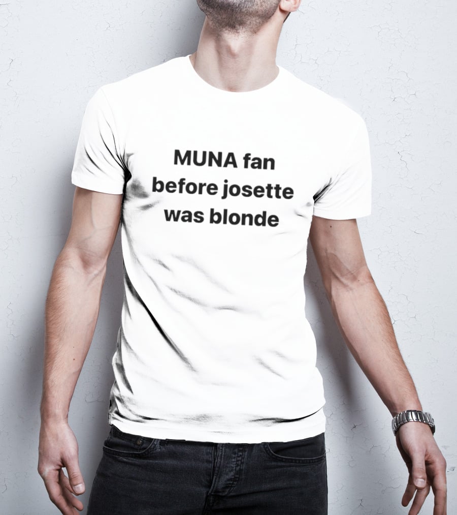 MUNA Fan Before Josette Was Blonde T-Shirt