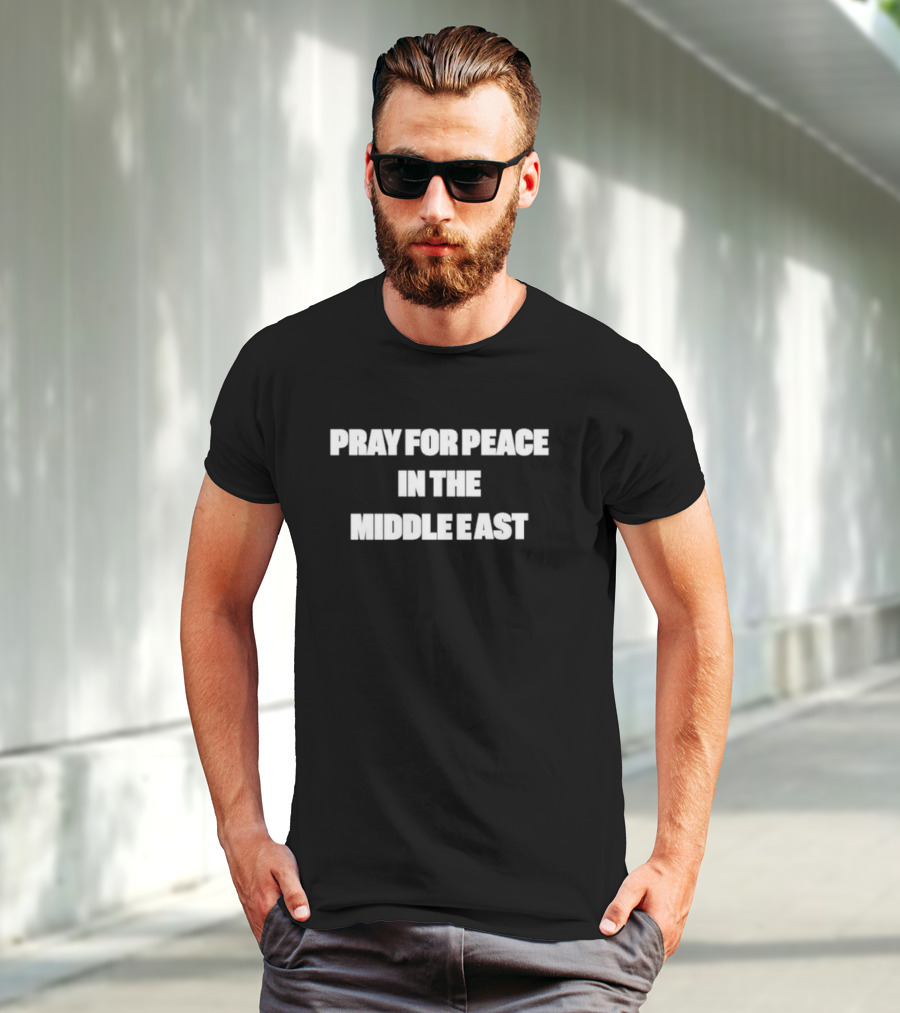 PRAY FOR PEACE IN THE MIDDLE EAST T-Shirt