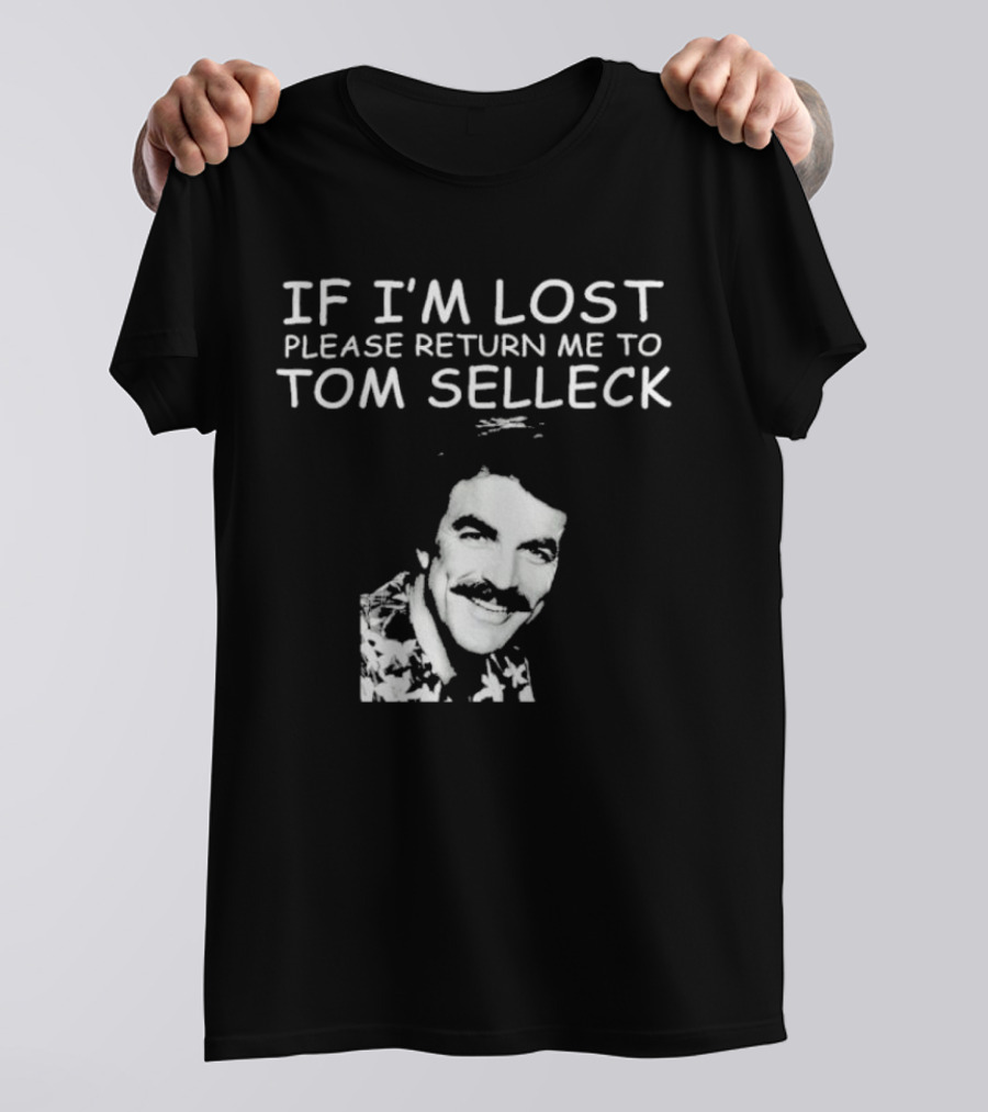 If I'm Lost Please Return Me To Tom Selleck Image T-Shirt
