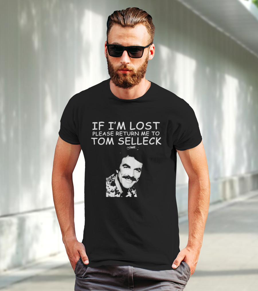 If I'm Lost Please Return Me To Tom Selleck Image T-Shirt