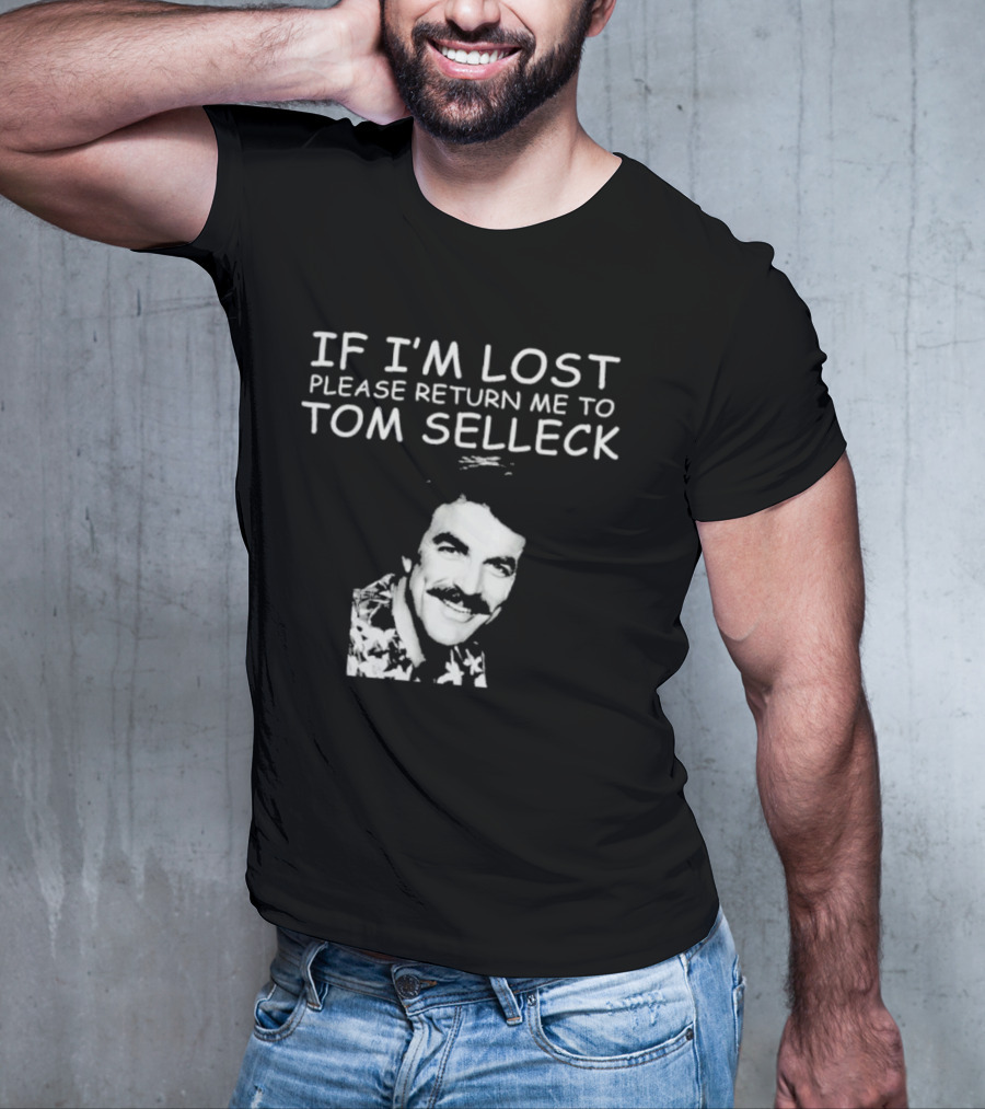 If I'm Lost Please Return Me To Tom Selleck Image T-Shirt