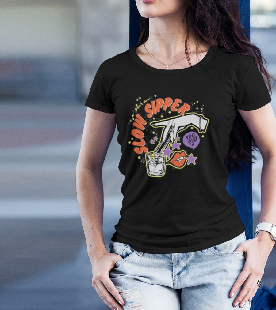 She's A Slow Sipper The Dip T-Shirt