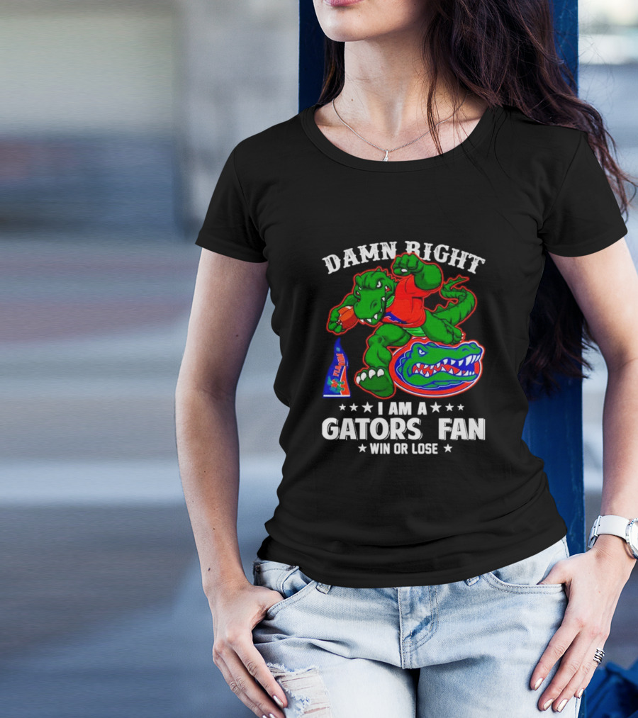 Damn Right I Am A Gators Fan Win Or Lose Football Alligator Mascot T-Shirt