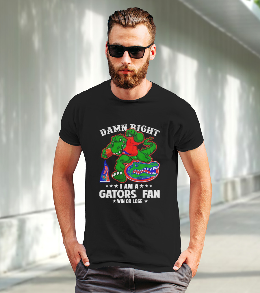 Damn Right I Am A Gators Fan Win Or Lose Football Alligator Mascot T-Shirt