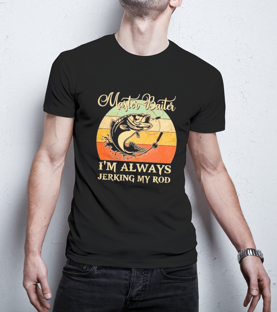 Fish Master Baiter I'm Always Jerking My Rod Vintage Retro Fishing T-Shirt