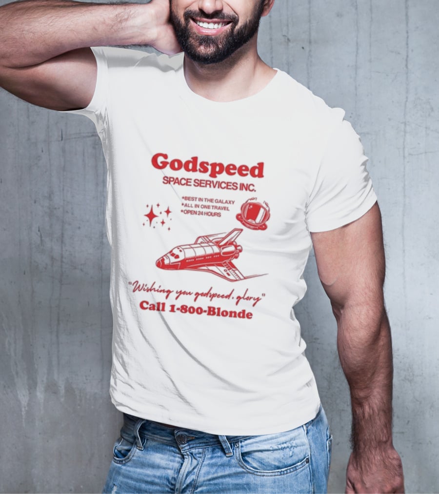 Godspeed Space Services Inc Best In The Galaxy All In One Travel Open 24 Hours Wishing You Godspeed Glory Call 1-800-Blonde T-Shirt