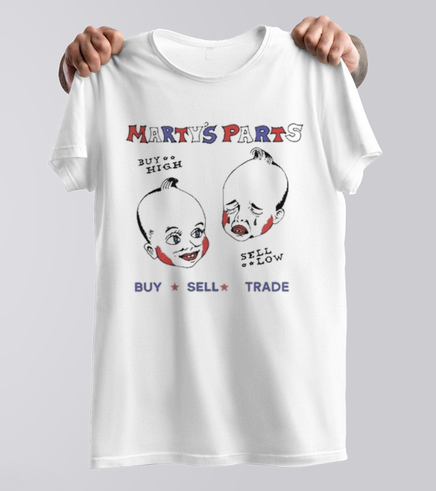 Marty’s Parts Buy High Sell Low Buy Sell Trade T-Shirt