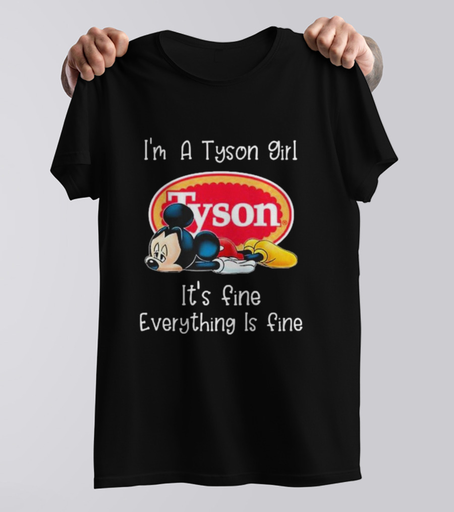 I'm A Tyson Girl It's Fine Everything Is Fine Mickey Lying T-Shirt