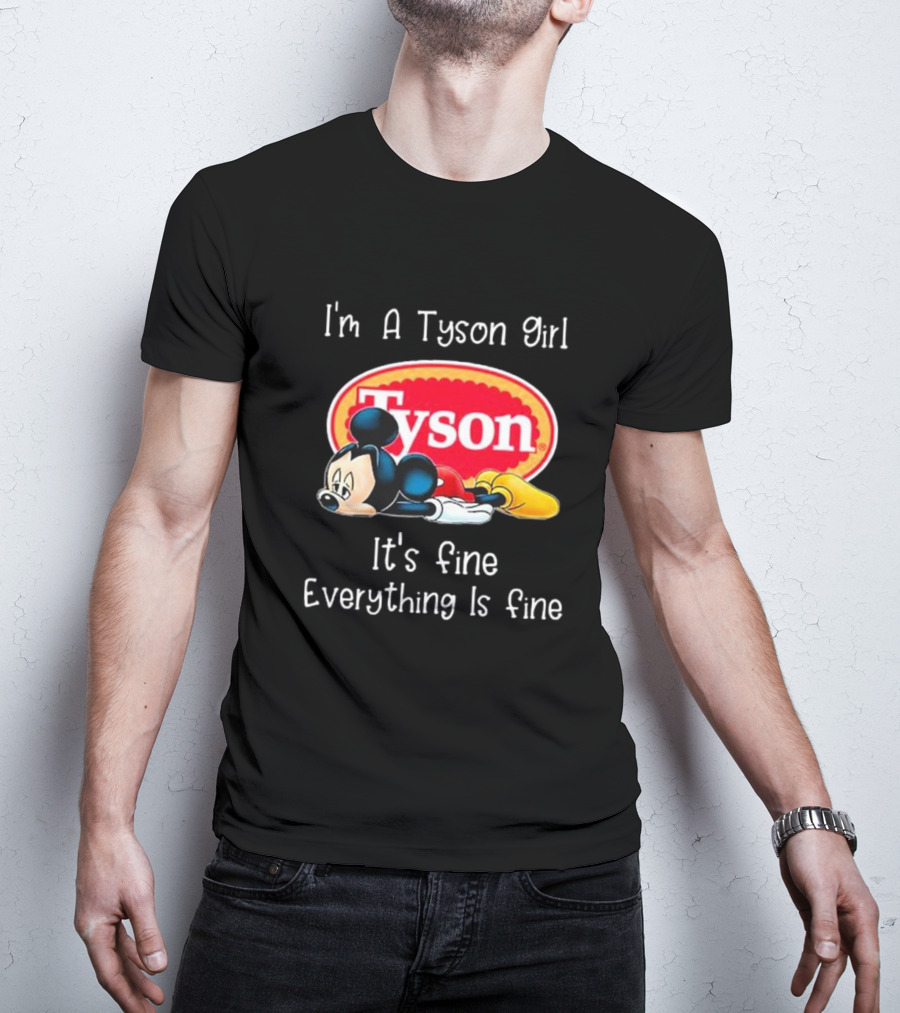 I'm A Tyson Girl It's Fine Everything Is Fine Mickey Lying T-Shirt